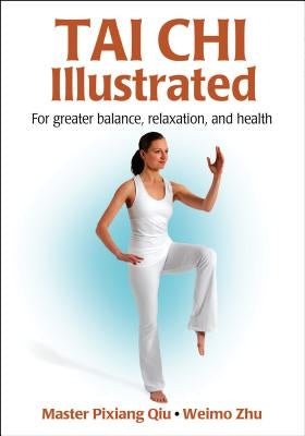 Tai CHI Illustrated by Qiu, Pixiang
