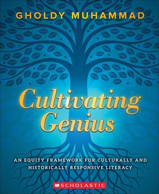 Cultivating Genius: An Equity Framework for Culturally and Historically Responsive Literacy by Muhammad, Gholdy