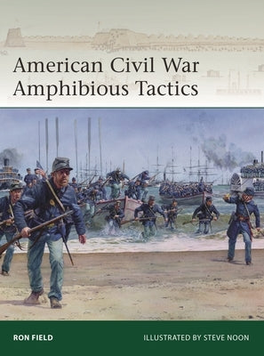 American Civil War Amphibious Tactics by Field, Ron