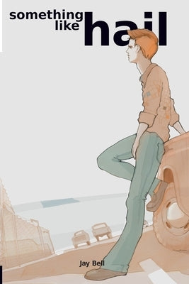 Something Like Hail by Bell, Jay