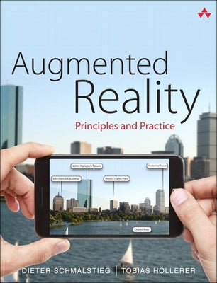 Augmented Reality: Principles and Practice by Schmalstieg, Dieter