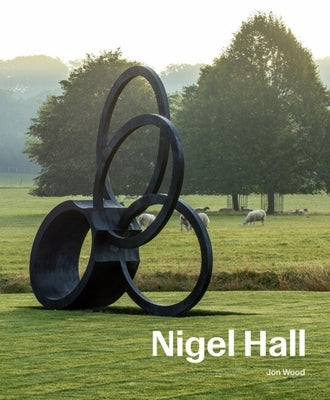 Nigel Hall: Sculpture & Drawings by Wood, Jon