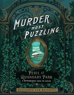 Murder Most Puzzling Peril at Quandary Park: A Mysterious Case to Solve by Von Reiswitz, Stephanie