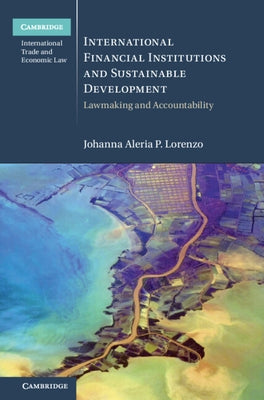 International Financial Institutions and Sustainable Development by Lorenzo, Johanna Aleria P.