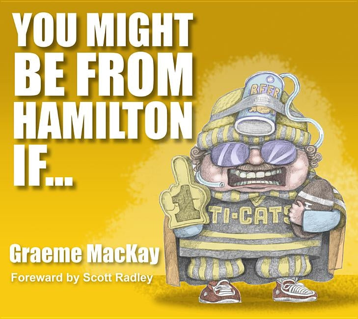 You Might Be from Hamilton If... by MacKay, Graeme