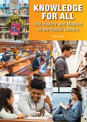 Knowledge for All: The History and Mission of the Public Library by Loonin, Meryl