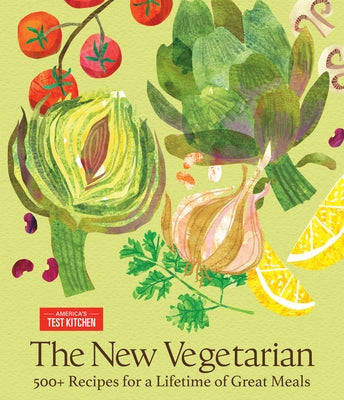The New Vegetarian: 500+ Recipes for a Lifetime of Great Meals by America's Test Kitchen