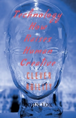 Technology How Raises Human Creative by Lok, John