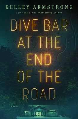 Dive Bar at the End of the Road by Armstrong, Kelley