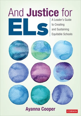 And Justice for Els: A Leader′s Guide to Creating and Sustaining Equitable Schools by Cooper, Ayanna C.