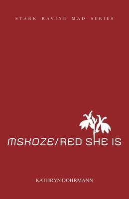 MSKOZE / Red She Is: chapbook two by Dohrmann, Kathryn