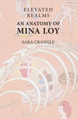 Elevated Realms - An Anatomy of Mina Loy by Crangle, Sara