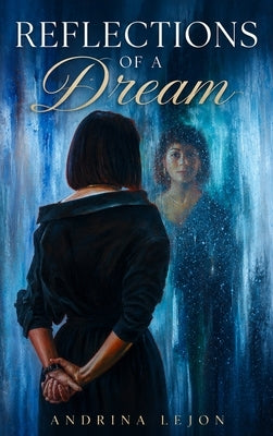 Reflections of a Dream by Lejon, Andrina