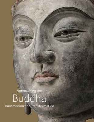 Approaching the Buddha: Transmission and Transformation by Sheng, Hao