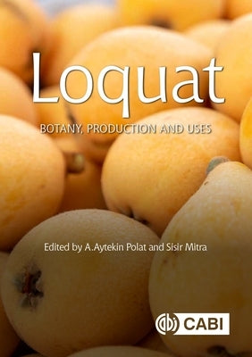 Loquat: Botany, Production and Uses by Mitra, Sisir