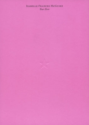 Isabelle Frances McGuire: Year Zero by McGuire, Isabelle Frances