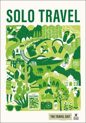 Rough Guides Travel Edit: Solo Travel: Independent Adventures Safe Travel Tips Solo Female Travel Confidence Authentic Experiences by Guides, Rough