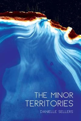 The Minor Territories by Sellers, Danielle