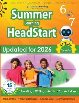 Lumos Summer HeadStart Workbook, 6th to 7th Grade: Math, Reading, Writing, Science, Fun Activities, Online Resources & AI Tutor: A Complete Summer Bri by Learning, Lumos
