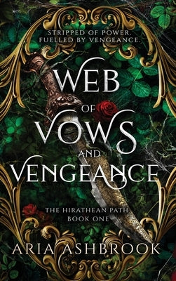 Web of Vows and Vengeance: A Dark Enemies To Lovers Fantasy Romance Novel by Ashbrook, Aria