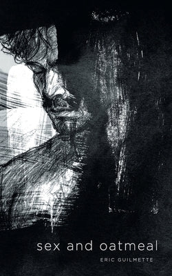 sex and oatmeal by Guilmette, Eric