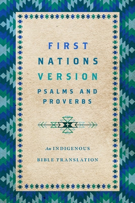 First Nations Version Psalms and Proverbs: An Indigenous Bible Translation by Wildman, Terry M.