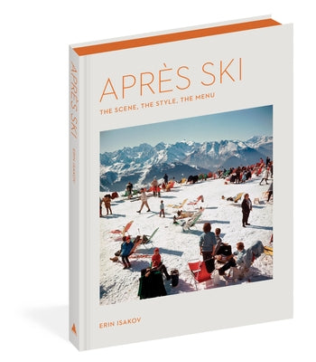 Après Ski: The Scene, the Style, the Menu by Isakov, Erin