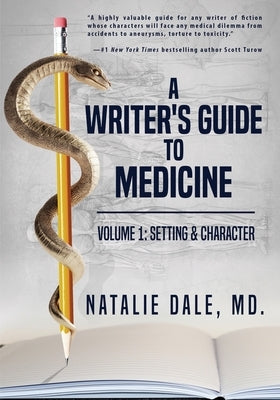 A Writer's Guide to Medicine: Volume 1: Setting & Character by Dale, Natalie