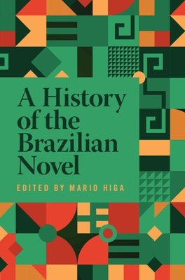 A History of the Brazilian Novel by Higa, Mario