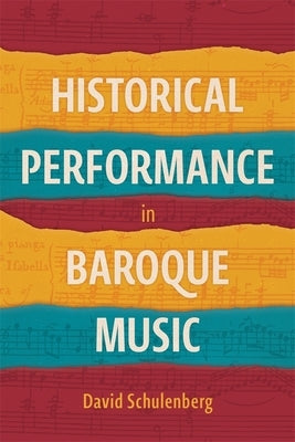 Historical Performance in Baroque Music by Schulenberg, David