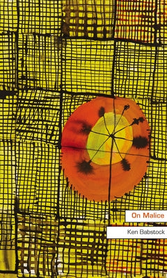 On Malice by Babstock, Ken