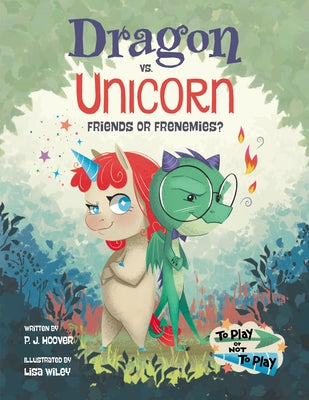 Dragon vs. Unicorn: Friends or Frenemies? by Hoover, P. J.