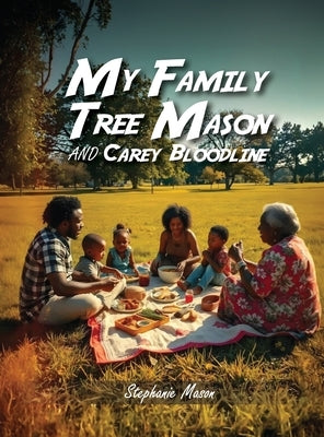 My Family Tree: The Mason and Carey Bloodline by Mason, Stephanie