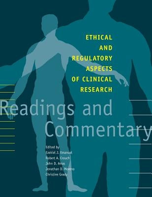 Ethical and Regulatory Aspects of Clinical Research: Readings and Commentary by Emanuel, Ezekiel J.