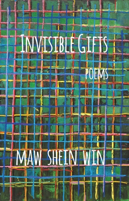 Invisible Gifts: Poems by Win, Maw Shein
