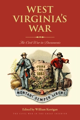West Virginia's War: The Civil War in Documents by Kerrigan, William