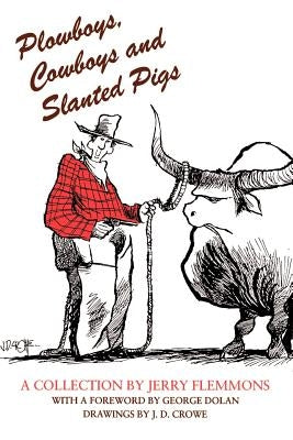 Plowboys, Cowboys, and Slanted Pigs by Flemmons, Jerry