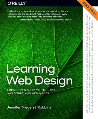 Learning Web Design: A Beginner's Guide to Html, Css, Javascript, and Web Images by Robbins, Jennifer