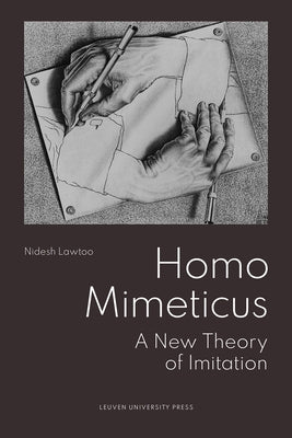 Homo Mimeticus: A New Theory of Imitation by Lawtoo, Nidesh