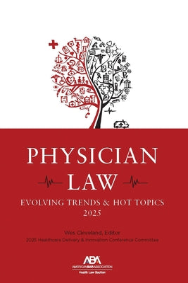 Physician Law: Evolving Trends & Hot Topics 2025 by Cleveland, Wes