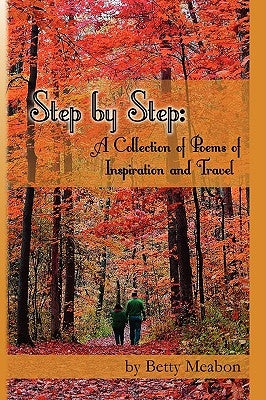 Step by Step: A Collection of Poems of Inspiration and Travel by Meabon, Betty