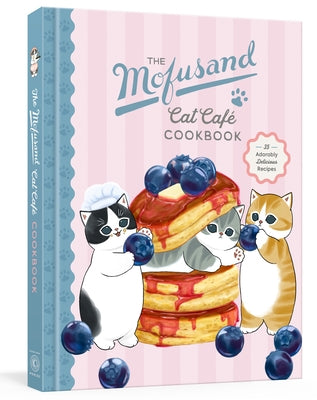 The Mofusand Cat Café Cookbook: 35 Adorably Delicious Recipes by Random House Worlds
