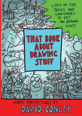 That Book About Drawing Stuff by Conley, David
