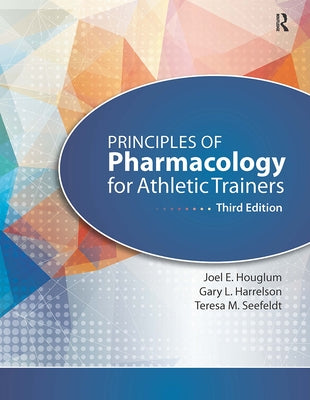 Principles of Pharmacology for Athletic Trainers by Houglum, Joel