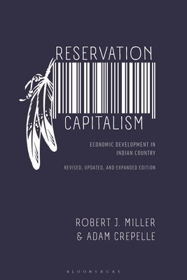 Reservation Capitalism: Economic Development in Indian Country by Miller, Robert J.