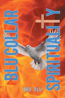 A BLU Collar Spirituality by Blu, Bro