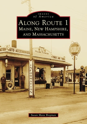 Along Route 1: Maine, New Hampshire, and Massachusetts by Bregman, Susan Mara