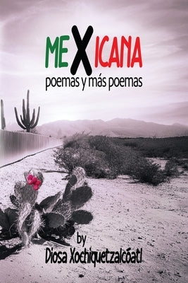 MeXicana: poemas y más poemas by Xochiquetzacóatl, Diosa