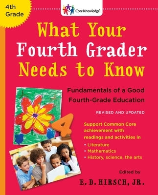 What Your Fourth Grader Needs to Know: Fundamentals of a Good Fourth-Grade Education by Hirsch, E. D.