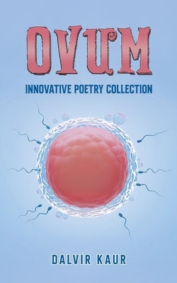 Ovum by Kaur, Dalvir